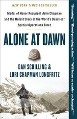 Alone at Dawn: Medal of Honor Recipient John Chapman and the Untold Story of the World's Deadliest Special Operations Force цена и информация | Биографии, автобиогафии, мемуары | kaup24.ee