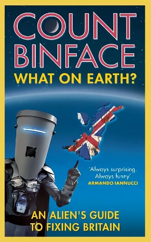 What On Earth?: An alien's guide to fixing Britain цена и информация | Ühiskonnateemalised raamatud | kaup24.ee