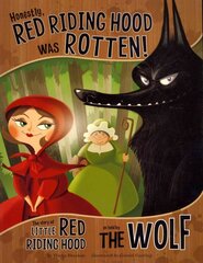 Honestly, Red Riding Hood Was Rotten!: The Story of Little Red Riding Hood as Told by the Wolf цена и информация | Книги для подростков и молодежи | kaup24.ee