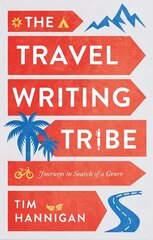Travel Writing Tribe: Journeys in Search of a Genre hind ja info | Ajalooraamatud | kaup24.ee