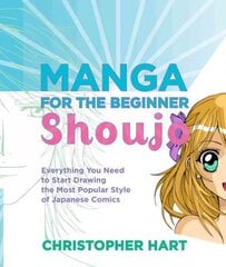 Manga for the Beginner: Shoujo: Everything You Need to Start Drawing the Most Popular Style of Japanese Comics цена и информация | Книги для подростков и молодежи | kaup24.ee
