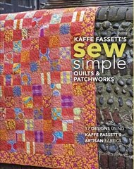 Kaffe Fassett's Sew Simple Quilts & Patchworks: 17 Designs Using Kaffe Fassett's Artisan Fabrics цена и информация | Книги о питании и здоровом образе жизни | kaup24.ee