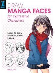 Draw Manga Faces for Expressive Characters: Learn to Draw More Than 900 Faces цена и информация | Книги о питании и здоровом образе жизни | kaup24.ee