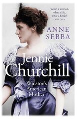 Jennie Churchill: Winston's American Mother цена и информация | Биографии, автобиогафии, мемуары | kaup24.ee