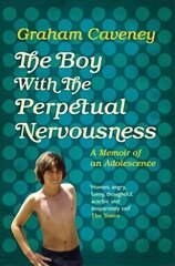 Boy with the Perpetual Nervousness: A Memoir of an Adolescence цена и информация | Биографии, автобиогафии, мемуары | kaup24.ee