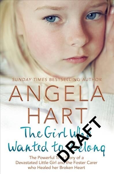 Girl Who Wanted to Belong: The True Story of a Devastated Little Girl and the Foster Carer who Healed her Broken Heart цена и информация | Elulooraamatud, biograafiad, memuaarid | kaup24.ee