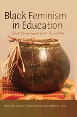 Black Feminism in Education: Black Women Speak Back, Up, and Out New edition hind ja info | Ühiskonnateemalised raamatud | kaup24.ee