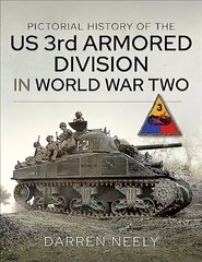 Pictorial History of the US 3rd Armored Division in World War Two цена и информация | Исторические книги | kaup24.ee