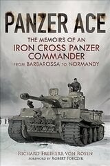 Panzer Ace: The Memoirs of an Iron Cross Panzer Commander from Barbarossa to Normandy hind ja info | Ajalooraamatud | kaup24.ee