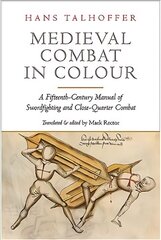 Medieval Combat in Colour: A Fifteenth-Century Manual of Swordfighting and Close-Quarter Combat цена и информация | Исторические книги | kaup24.ee