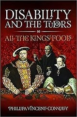 Disability and the Tudors: All the King's Fools hind ja info | Ajalooraamatud | kaup24.ee