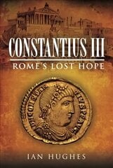 Constantius III: Rome's Lost Hope цена и информация | Исторические книги | kaup24.ee