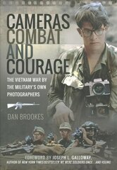Cameras, Combat and Courage: The Vietnam War by the Military's Own Photographers цена и информация | Исторические книги | kaup24.ee