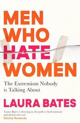 Men Who Hate Women: From incels to pickup artists, the truth about extreme misogyny and how it affects us all hind ja info | Ühiskonnateemalised raamatud | kaup24.ee