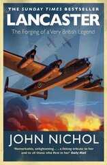 Lancaster: The Forging of a Very British Legend hind ja info | Ajalooraamatud | kaup24.ee