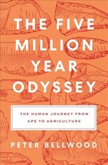 Five-Million-Year Odyssey: The Human Journey from Ape to Agriculture hind ja info | Majandusalased raamatud | kaup24.ee
