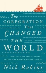 Corporation That Changed the World: How the East India Company Shaped the Modern Multinational 2nd edition цена и информация | Книги по экономике | kaup24.ee