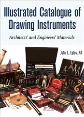 Illustrated Catalogue of Drawing Instruments: Architects and Engineers Materials hind ja info | Ühiskonnateemalised raamatud | kaup24.ee