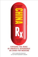 China Rx: Exposing the Risks of America's Dependence on China for Medicine hind ja info | Majandusalased raamatud | kaup24.ee
