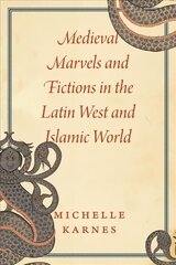 Medieval Marvels and Fictions in the Latin West and Islamic World цена и информация | Книги по социальным наукам | kaup24.ee