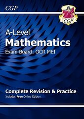 A-Level Maths OCR MEI Complete Revision & Practice (with Online Edition) hind ja info | Laste õpikud | kaup24.ee