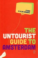 Untourist Guide to Amsterdam: Change with a smile цена и информация | Путеводители, путешествия | kaup24.ee
