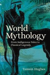 Maailma mütoloogia: põlisrahvaste juttudest klassikaliste legendideni hind ja info | Ühiskonnateemalised raamatud | kaup24.ee