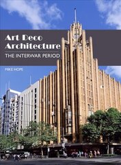 Art Deco Architecture: The Interwar Period цена и информация | Книги по архитектуре | kaup24.ee