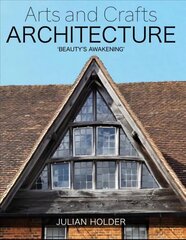 Arts and Crafts Architecture: 'Beauty's Awakening' цена и информация | Книги по архитектуре | kaup24.ee