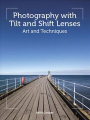 Photography with Tilt and Shift Lenses: Art and Techniques hind ja info | Fotograafia raamatud | kaup24.ee