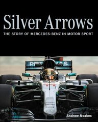 Silver Arrows: The story of Mercedes-Benz in motor sport цена и информация | Путеводители, путешествия | kaup24.ee