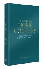 Dairy Book of Home Cookery 50th Anniversary Edition: With 900 of the original recipes plus 50 new classics, this is the iconic cookbook used and cherished by millions 2018 hind ja info | Retseptiraamatud  | kaup24.ee