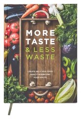 More Taste & Less Waste Cookbook: Create delicious food whilst minimising food waste hind ja info | Retseptiraamatud  | kaup24.ee