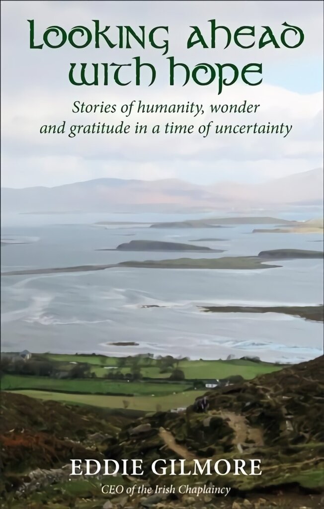 Looking Ahead With Hope: Stories of humanity, wonder and gratitude in a time of uncertainty hind ja info | Usukirjandus, religioossed raamatud | kaup24.ee