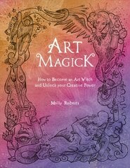 Art Magick: How to become an art witch and unlock your creative power hind ja info | Eneseabiraamatud | kaup24.ee