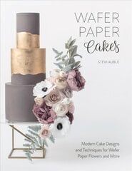 Wafer Paper Cakes: Modern Cake Designs and Techniques for Wafer Paper Flowers and More цена и информация | Книги рецептов | kaup24.ee