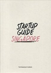 Startup Guide Singapore: The Entrepreneur's Handbook hind ja info | Reisiraamatud, reisijuhid | kaup24.ee