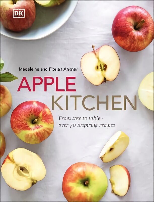 Apple Kitchen: From Tree to Table - Over 70 Inspiring Recipes hind ja info | Retseptiraamatud  | kaup24.ee