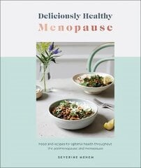 Deliciously Healthy Menopause: Food and Recipes for Optimal Health Throughout Perimenopause and Menopause цена и информация | Книги рецептов | kaup24.ee