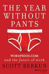 Year Without Pants: WordPress.com and the Future of Work hind ja info | Majandusalased raamatud | kaup24.ee