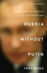 Russia without Putin: Money, Power and the Myths of the New Cold War цена и информация | Книги по социальным наукам | kaup24.ee