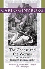 Cheese and the Worms: The Cosmos of a Sixteenth-Century Miller hind ja info | Ajalooraamatud | kaup24.ee