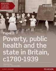 Edexcel A Level History, Paper 3: Poverty, public health and the state in Britain c1780-1939 Student Book plus ActiveBook hind ja info | Ajalooraamatud | kaup24.ee