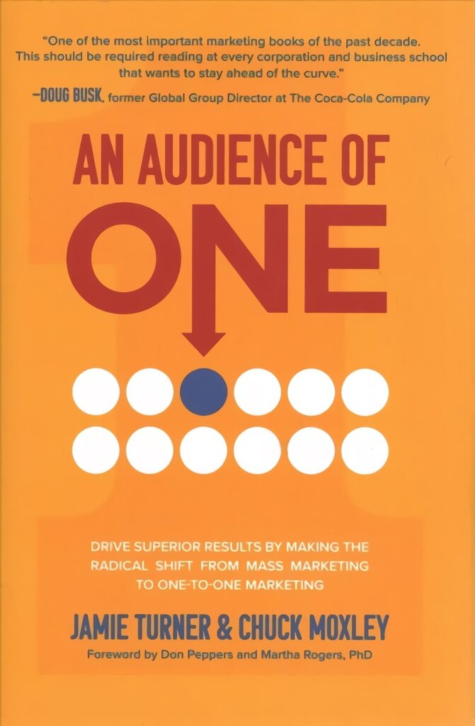 Audience of One: Drive Superior Results by Making the Radical Shift from Mass Marketing to One-to-One Marketing цена и информация | Majandusalased raamatud | kaup24.ee