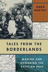 Tales from the Borderlands: Making and Unmaking the Galician Past цена и информация | Исторические книги | kaup24.ee