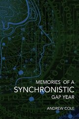 Memories of a Synchronistic Gap Year: A chilling mind reading (BCI) experiment takes over a spiritual journey. With frightening consequences. Was it Paranoia or the Pentagon? You judge! A true story. цена и информация | Книги по экономике | kaup24.ee