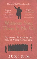 Without You, There Is No Us: My secret life teaching the sons of North Korea's elite hind ja info | Ajalooraamatud | kaup24.ee