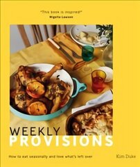 Weekly Provisions: How to Eat Seasonally and Love What's Left Over hind ja info | Retseptiraamatud | kaup24.ee