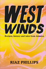 West Winds: Recipes, History and Tales from Jamaica цена и информация | Книги рецептов | kaup24.ee