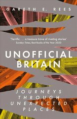 Unofficial Britain: Journeys Through Unexpected Places 2nd New edition hind ja info | Reisiraamatud, reisijuhid | kaup24.ee